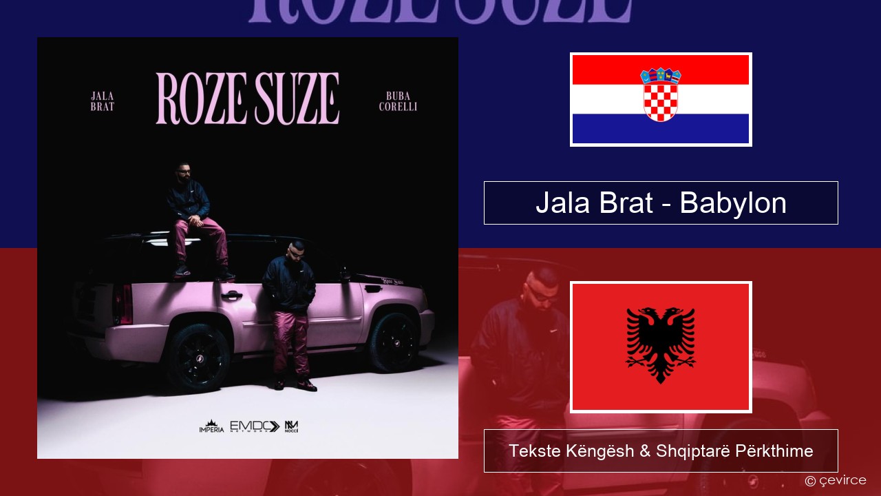 Jala Brat – Babylon Kroatë Tekste Këngësh & Shqiptarë Përkthime