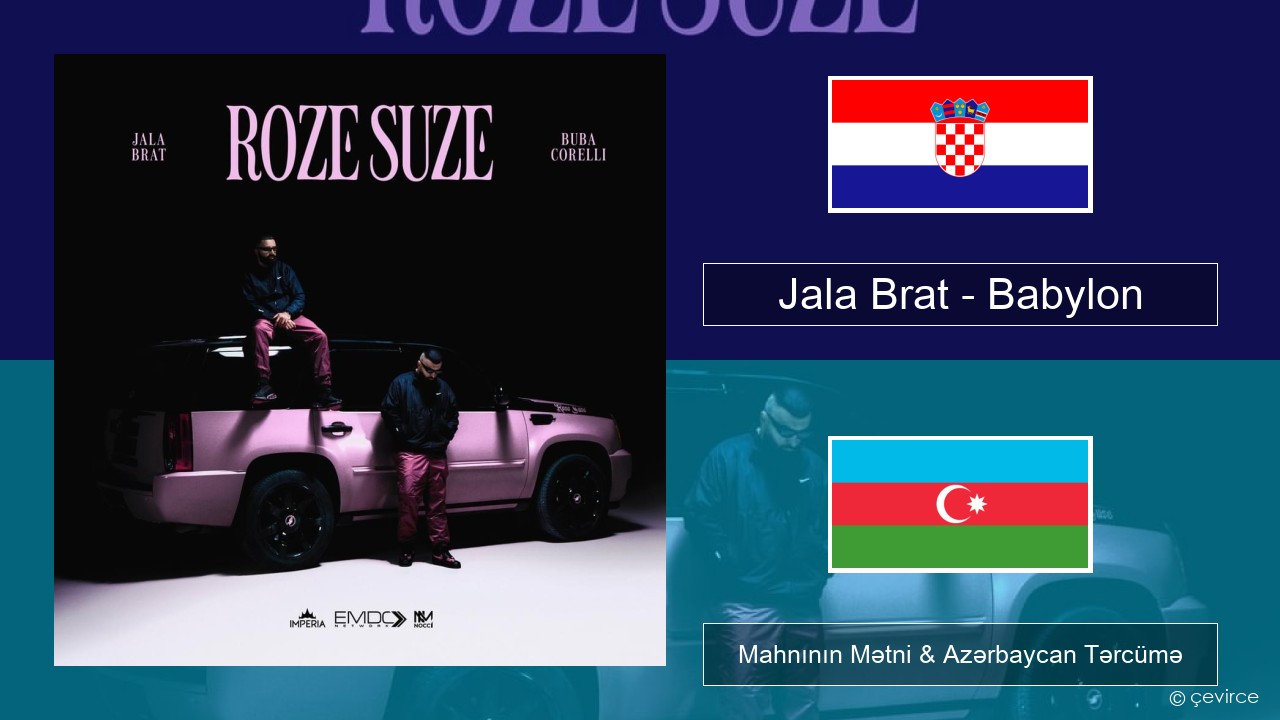 Jala Brat – Babylon Xorvat Mahnının Mətni & Azərbaycan Tərcümə