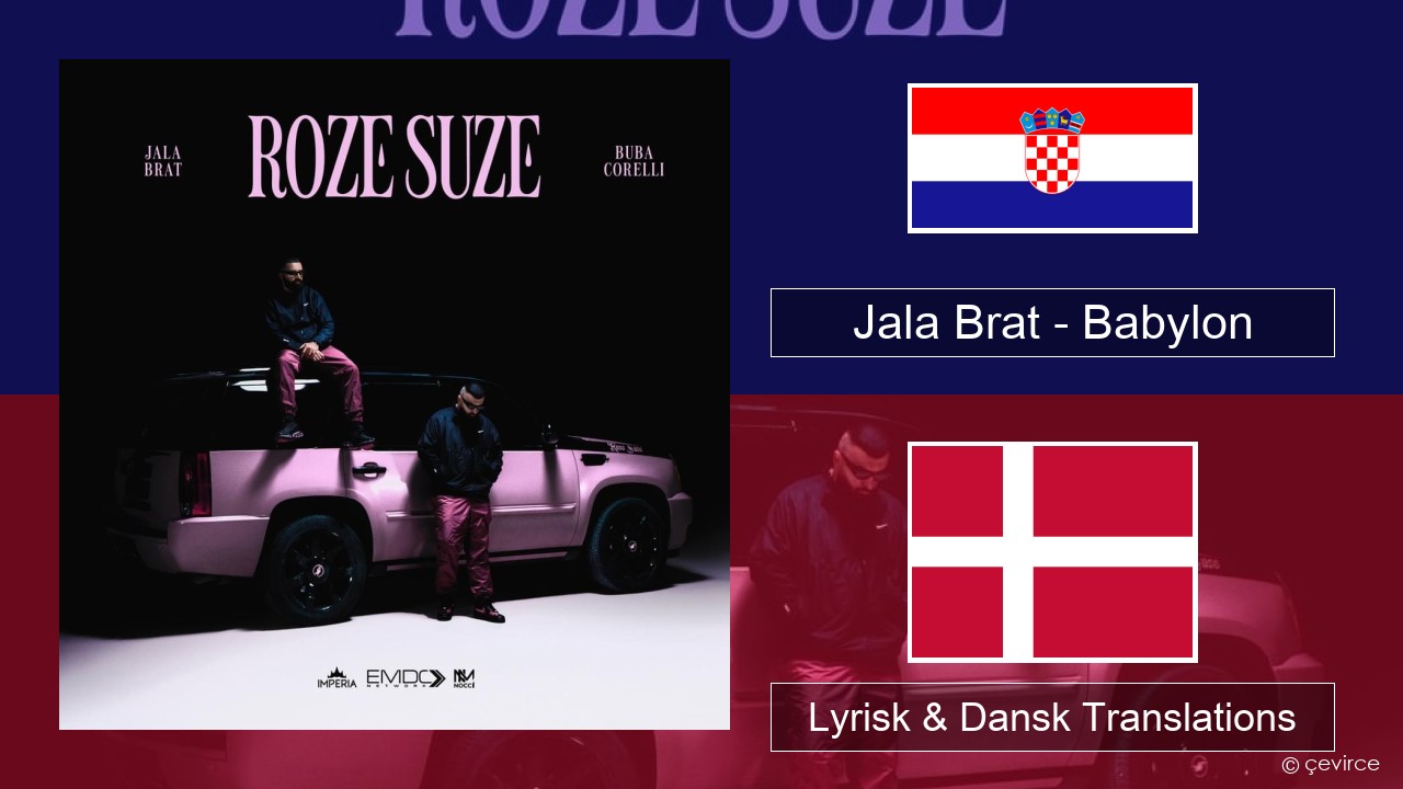 Jala Brat – Babylon Kroatisk Lyrisk & Dansk Translations