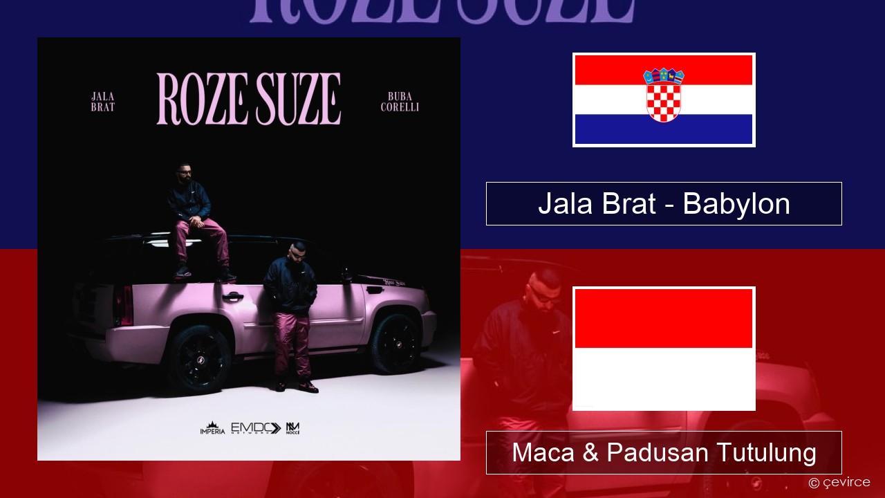 Jala Brat – Babylon Kroasia Maca & Padusan Tutulung