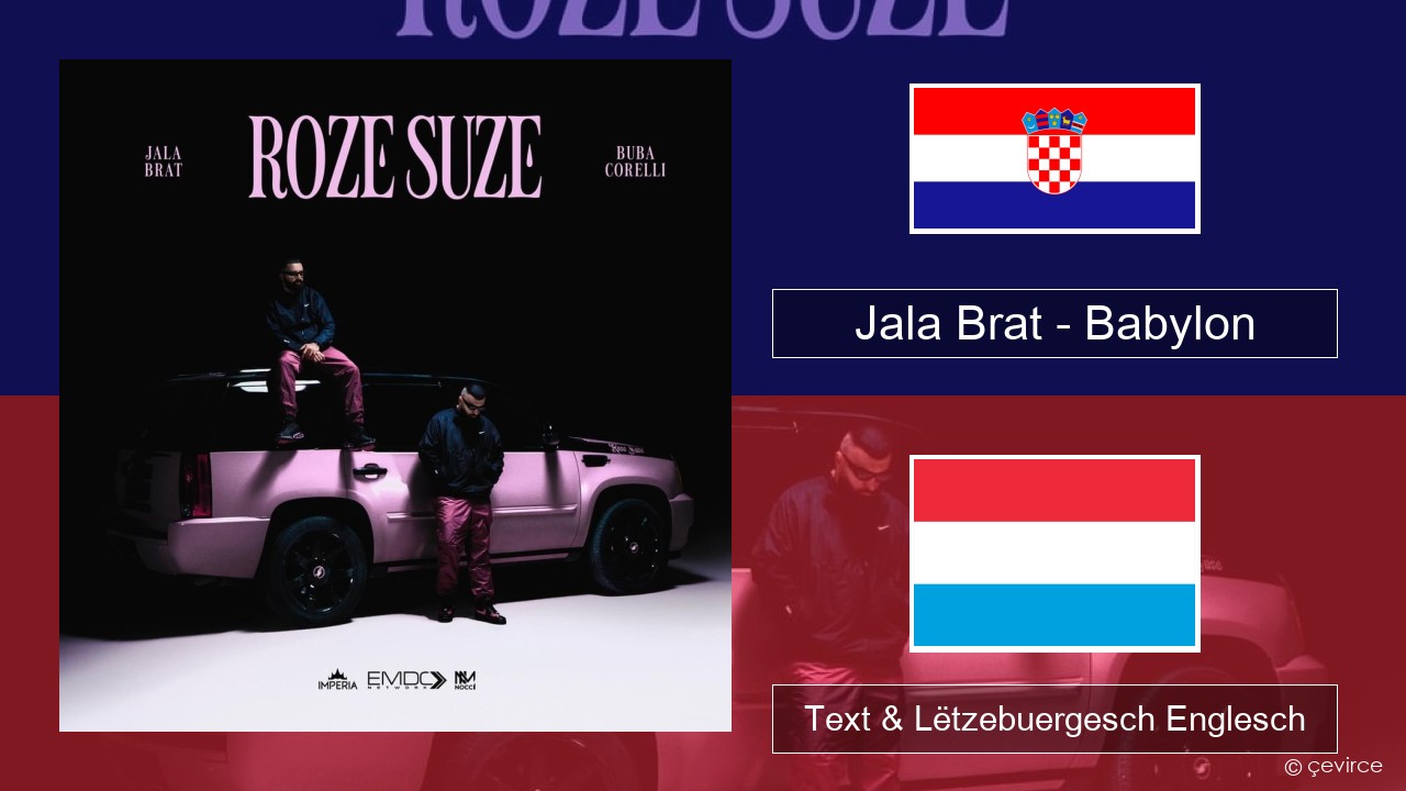 Jala Brat – Babylon Kroatesch Text & Lëtzebuergesch Englesch