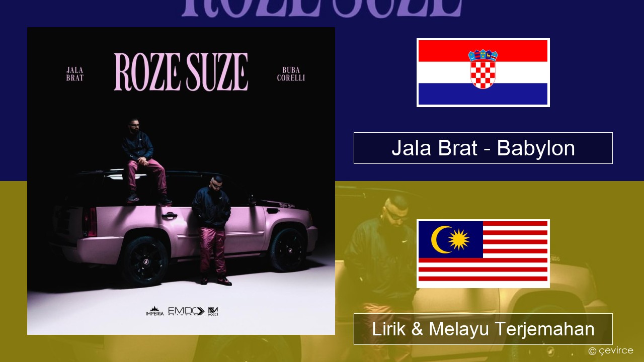 Jala Brat – Babylon Croatia Lirik & Melayu (Malay) Terjemahan