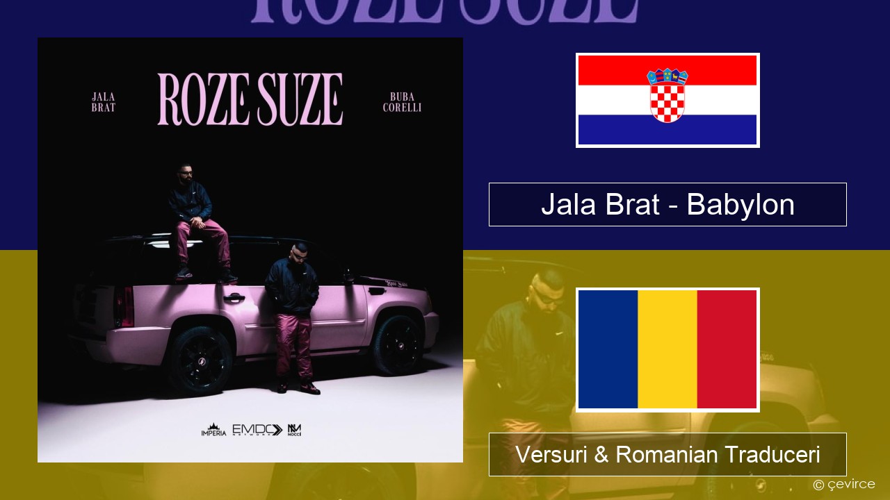 Jala Brat – Babylon Croată Versuri & Romanian Traduceri