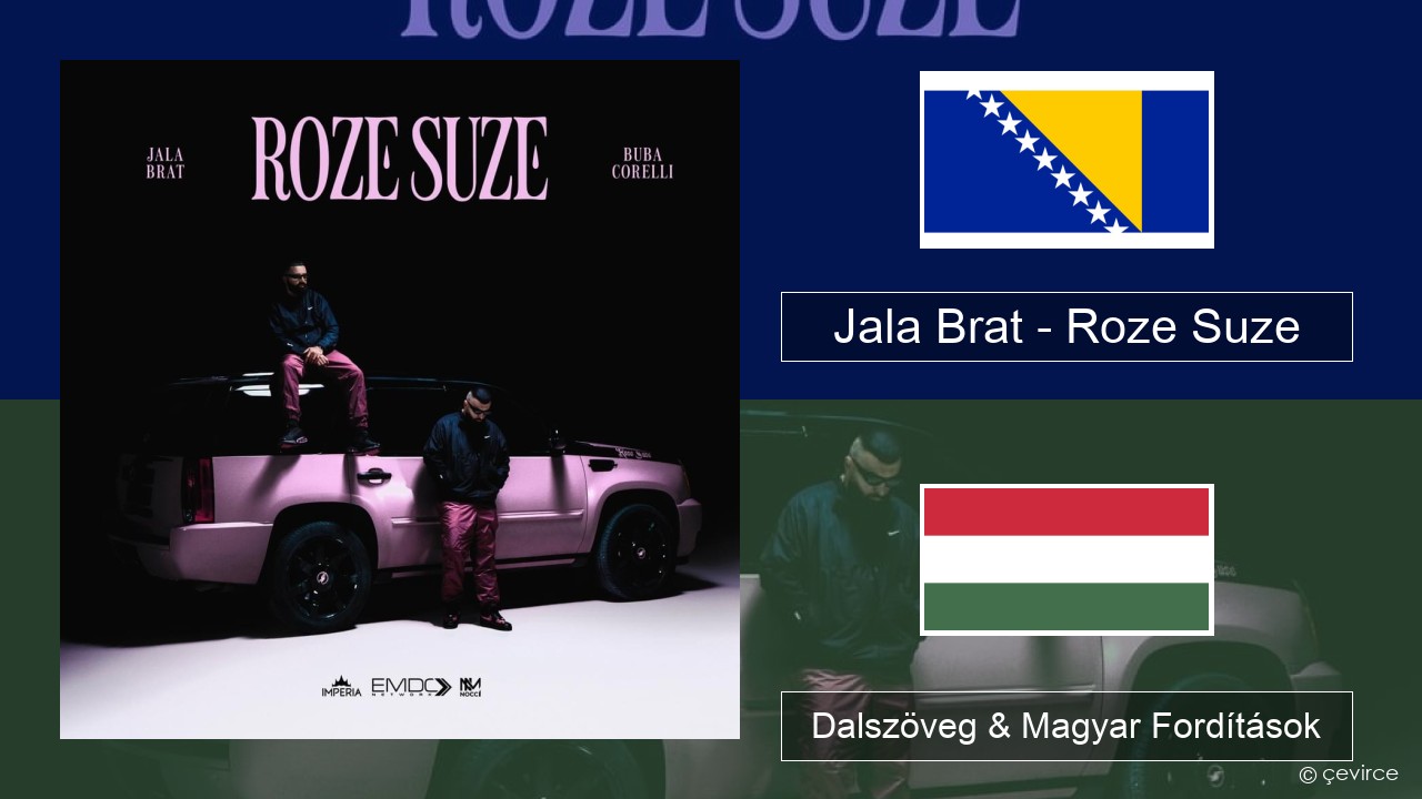 Jala Brat – Roze Suze Bosnyák Dalszöveg & Magyar Fordítások