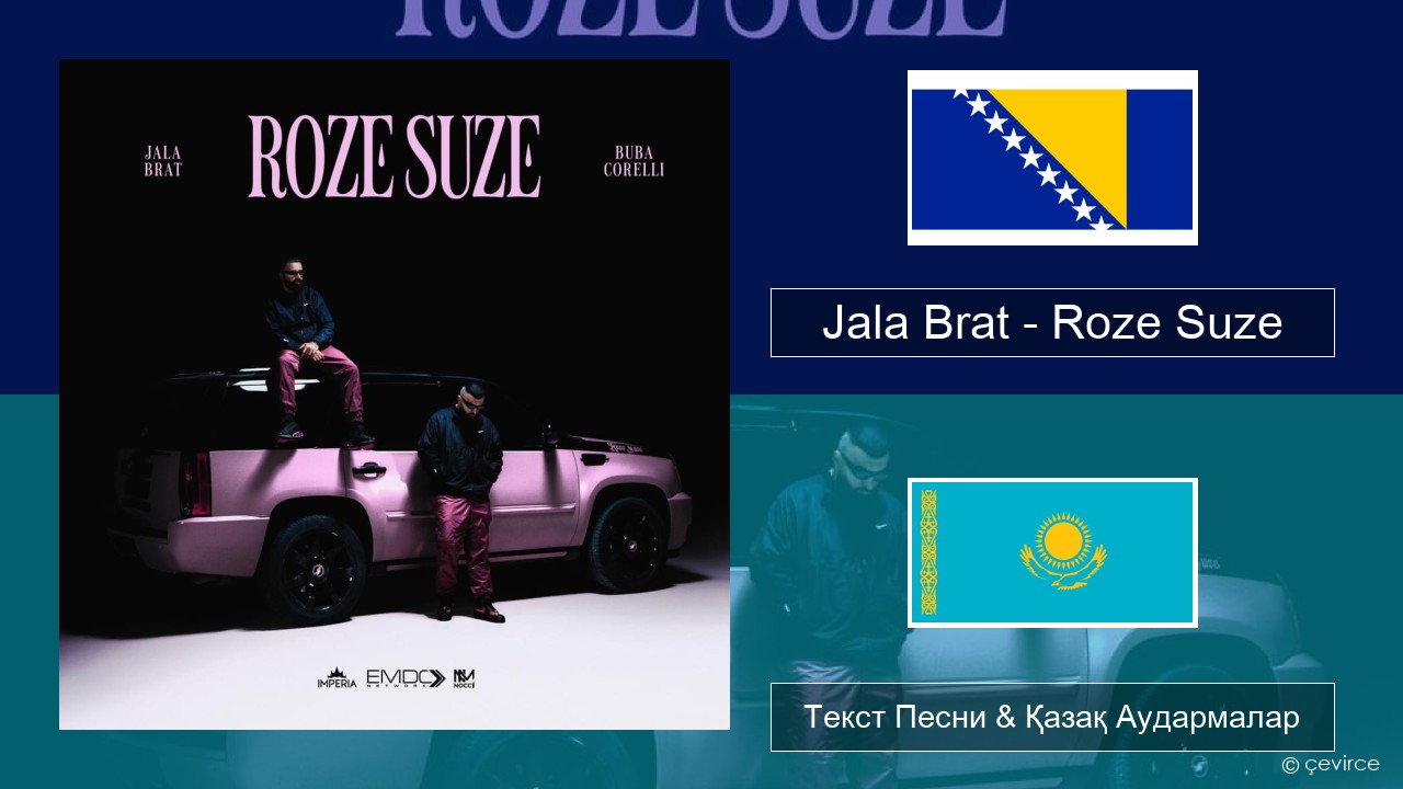 Jala Brat – Roze Suze Босниялық Текст Песни & Қазақ Аудармалар