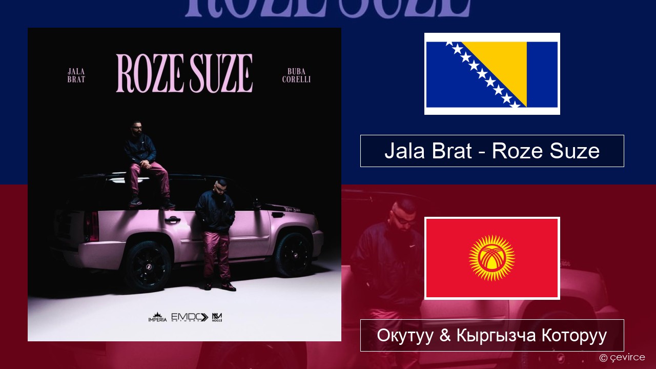 Jala Brat – Roze Suze Босния тили Окутуу & Кыргызча Которуу