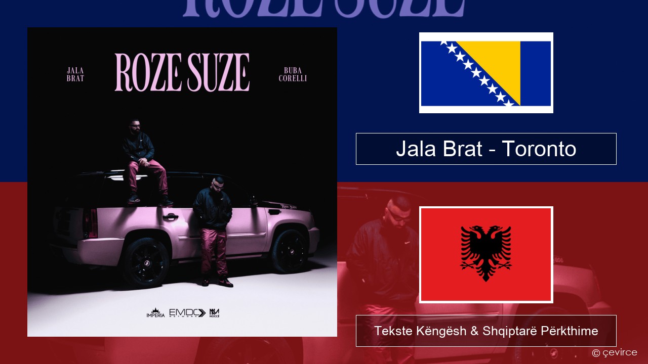 Jala Brat – Toronto Boshnjakë Tekste Këngësh & Shqiptarë Përkthime