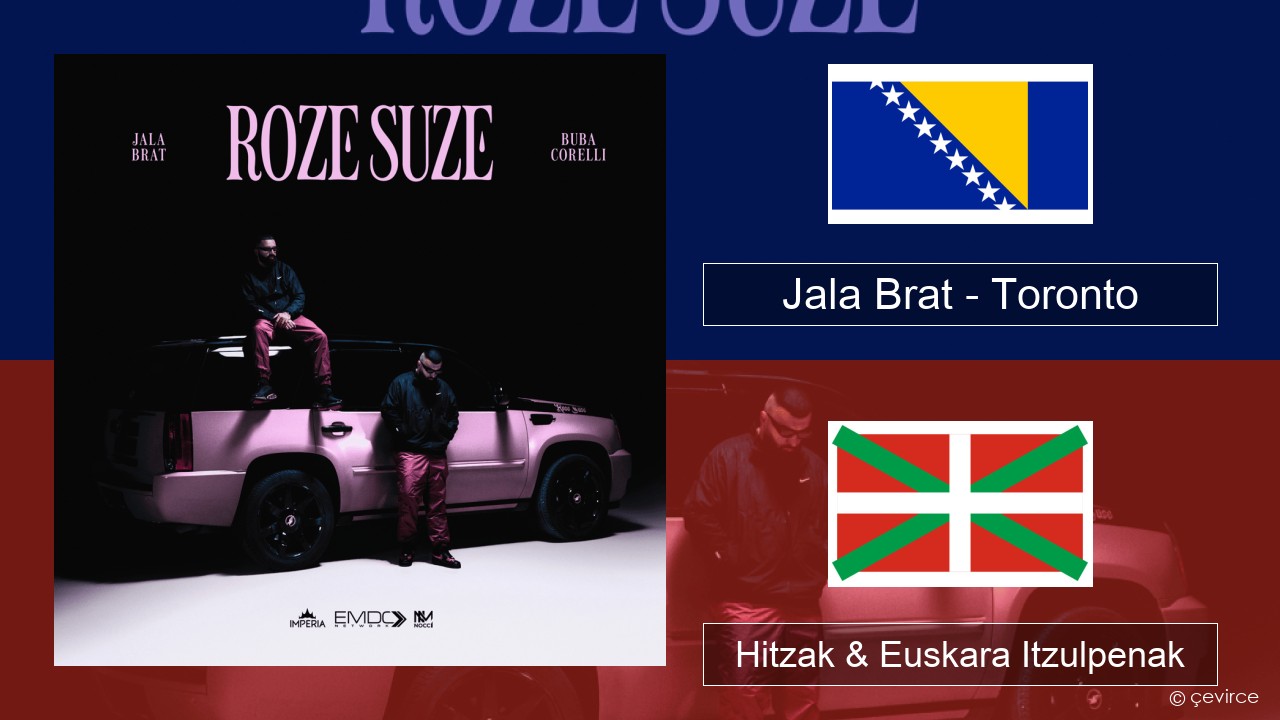 Jala Brat – Toronto Bosniera Hitzak & Euskara Itzulpenak