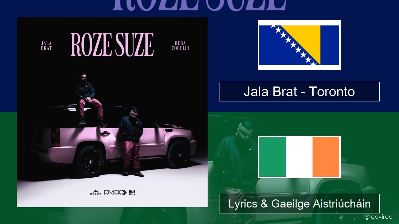 Jala Brat – Toronto Boisnis Lyrics & Gaeilge Aistriúcháin