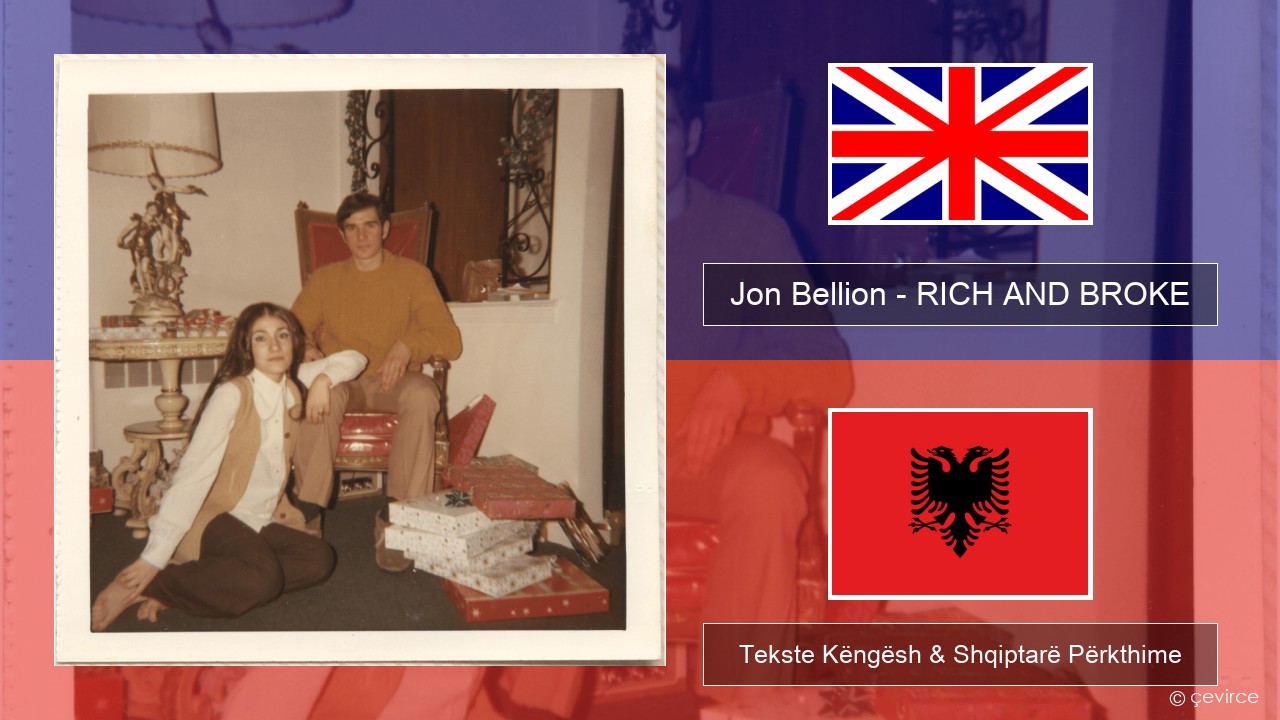 Jon Bellion – RICH AND BROKE Anglisht Tekste Këngësh & Shqiptarë Përkthime