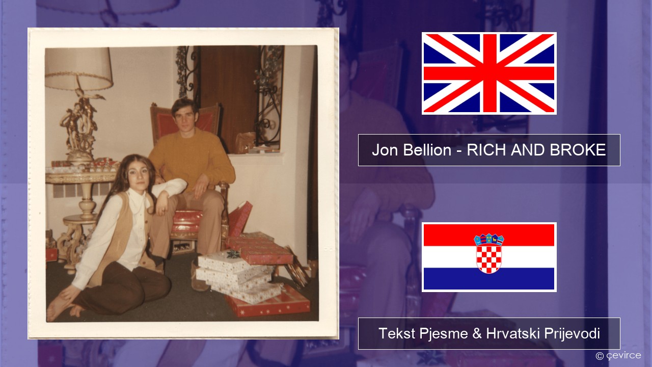 Jon Bellion – RICH AND BROKE Engleski Tekst Pjesme & Hrvatski Prijevodi