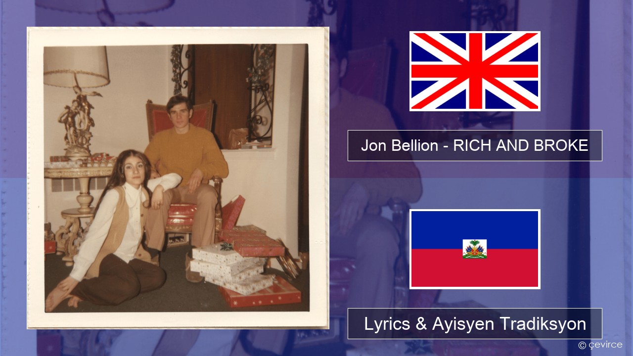 Jon Bellion – RICH AND BROKE Angle Lyrics & Ayisyen Tradiksyon