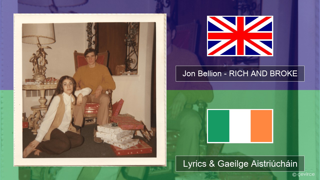 Jon Bellion – RICH AND BROKE Béarla Lyrics & Gaeilge Aistriúcháin