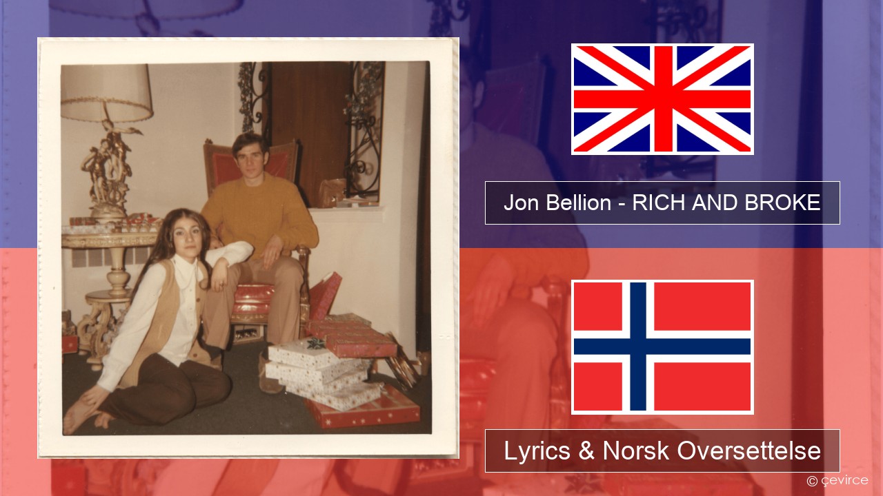 Jon Bellion – RICH AND BROKE Engelsk Lyrics & Norsk Oversettelse