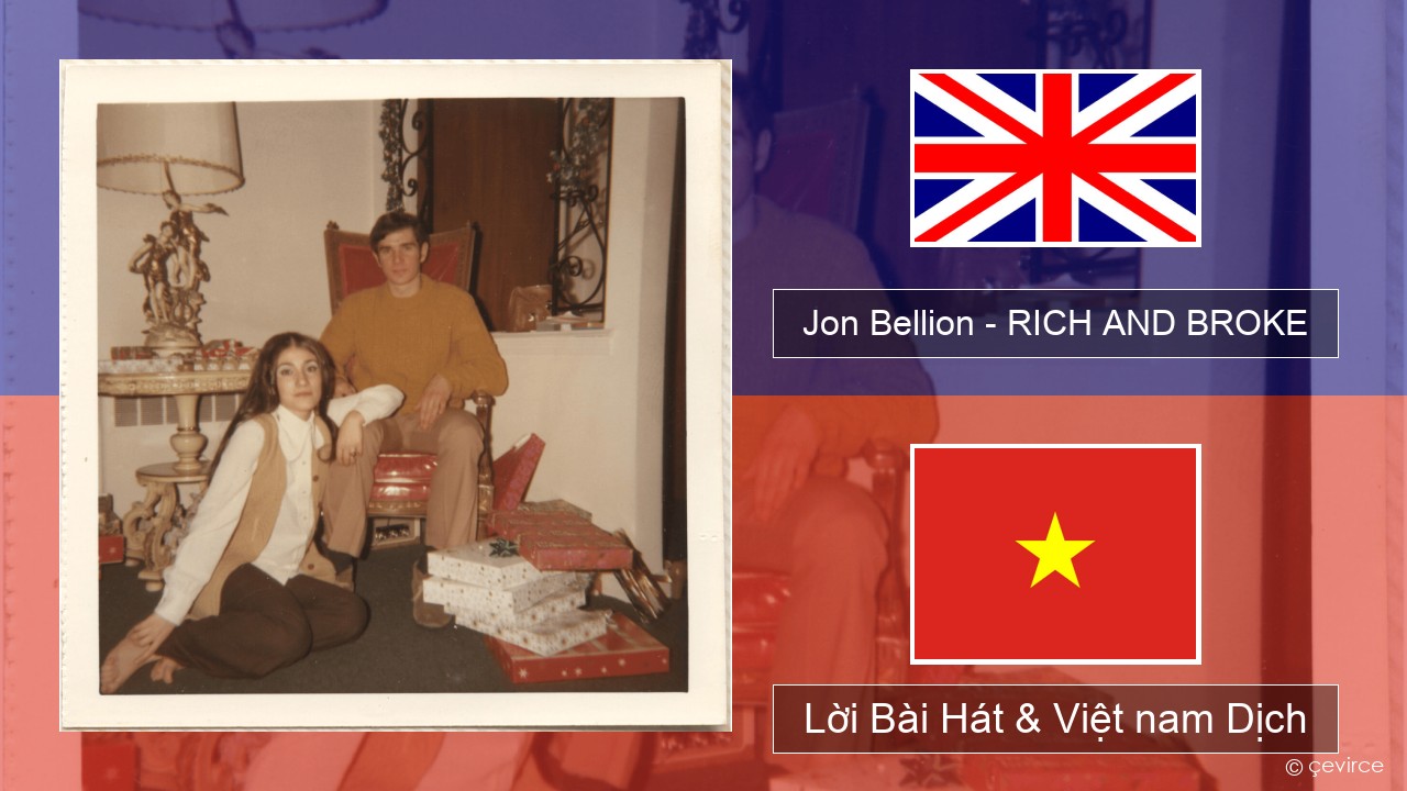 Jon Bellion – RICH AND BROKE Tiếng anh Lời Bài Hát & Việt nam Dịch