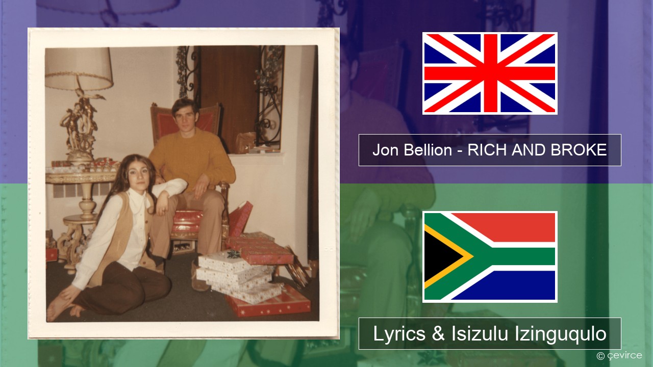 Jon Bellion – RICH AND BROKE Isizulu Lyrics & Isizulu Izinguqulo