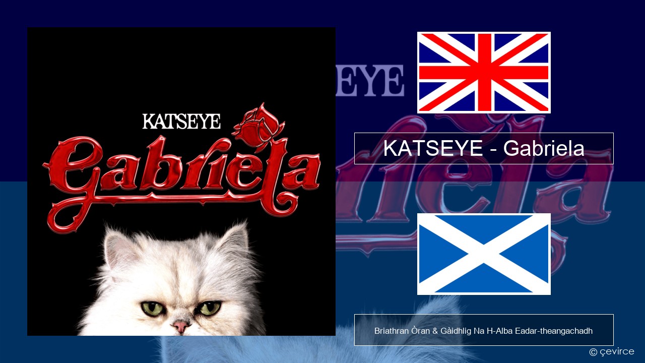 KATSEYE – Gabriela Gaelic Briathran Òran & Gàidhlig Na H-Alba Eadar-theangachadh