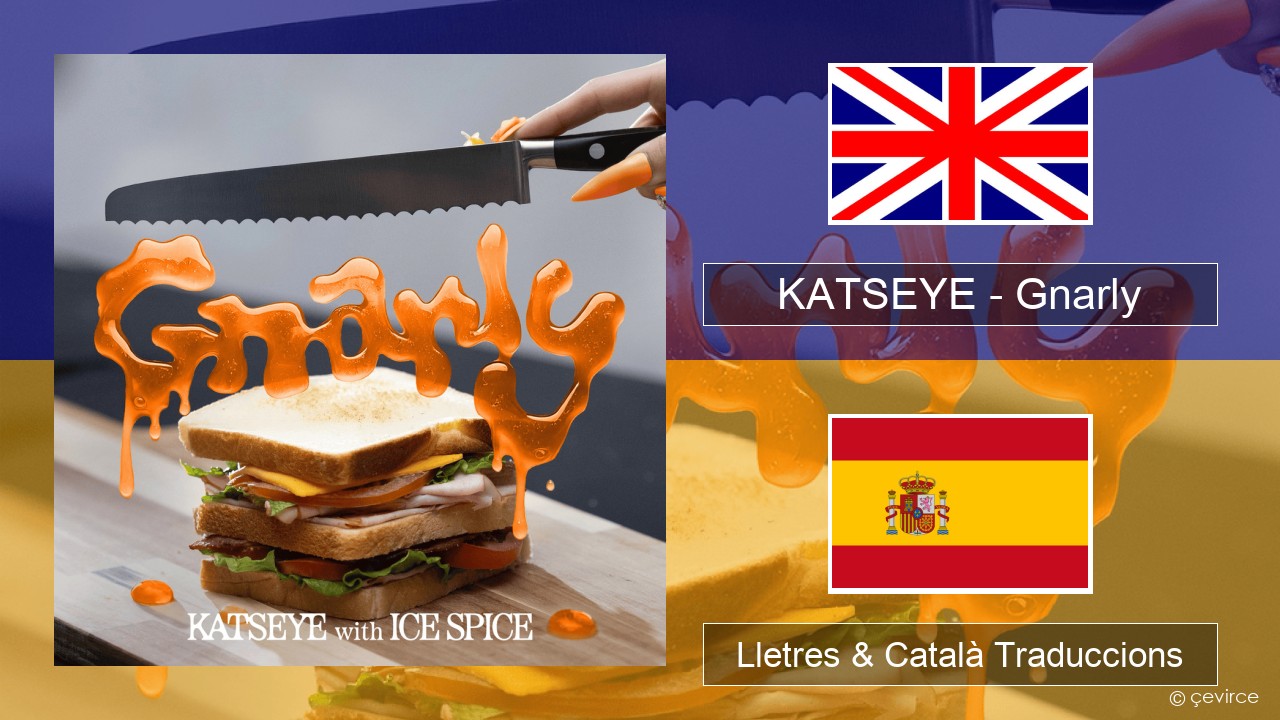 KATSEYE – Gnarly (Ice Spice Remix) Anglès Lletres & Català Traduccions
