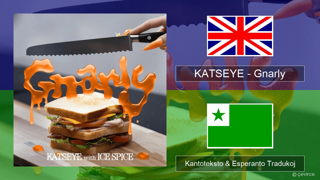 KATSEYE – Gnarly (Ice Spice Remix) La angla Kantoteksto & Esperanto Tradukoj