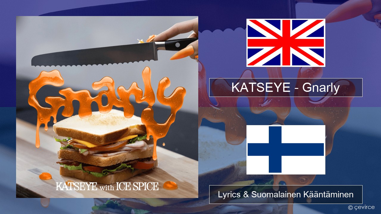 KATSEYE – Gnarly (Ice Spice Remix) Englanti Lyrics & Suomalainen Kääntäminen