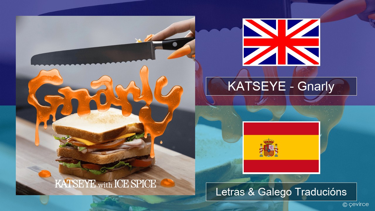 KATSEYE – Gnarly (Ice Spice Remix) Inglés Letras & Galego Traducións