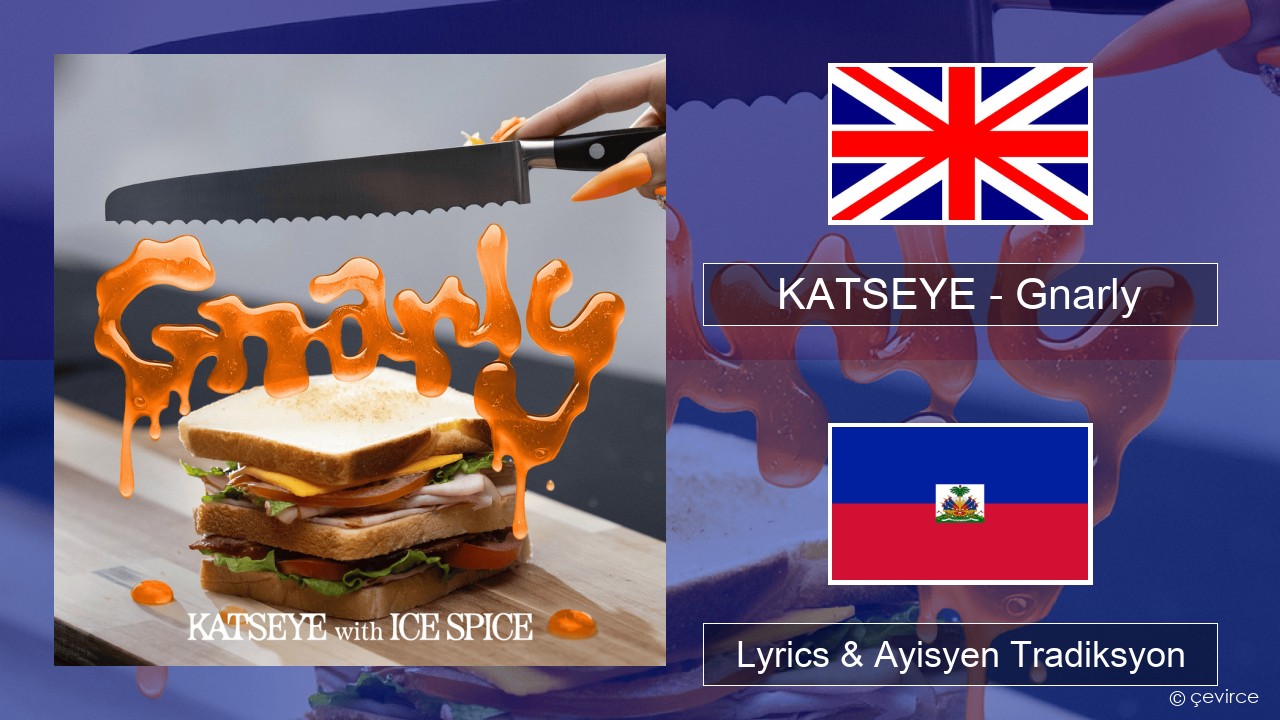 KATSEYE – Gnarly (Ice Spice Remix) Angle Lyrics & Ayisyen Tradiksyon