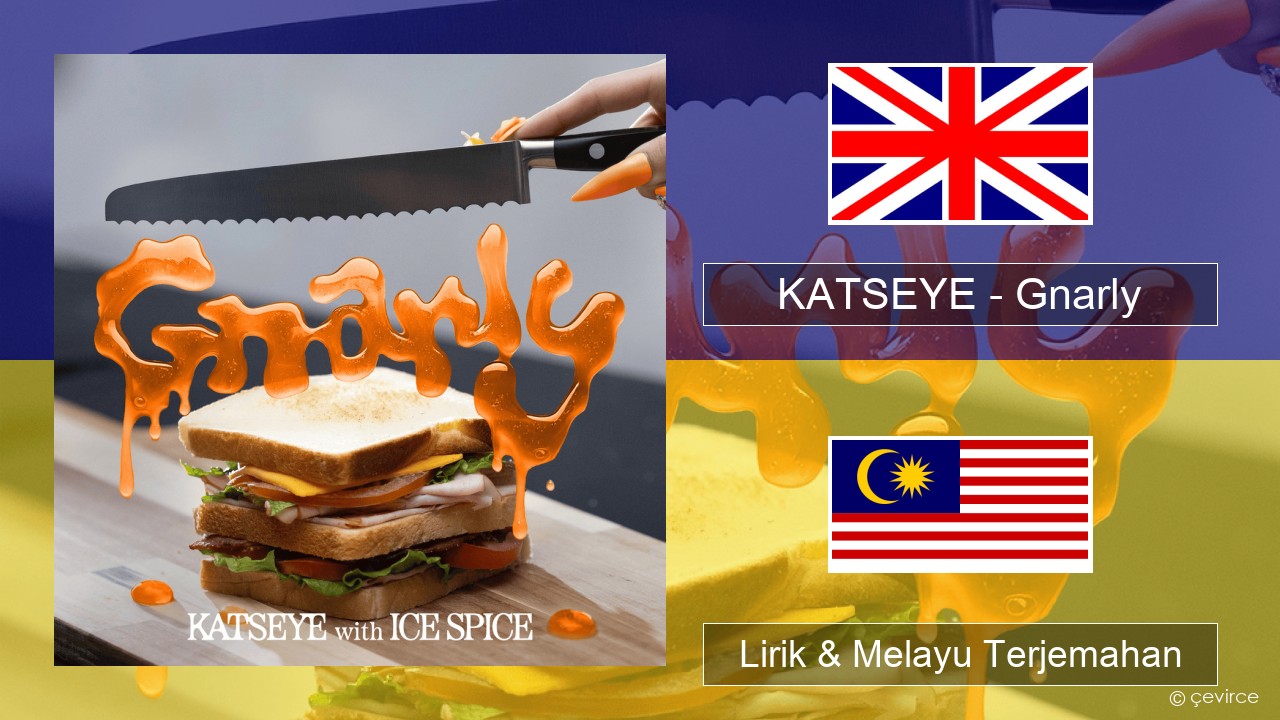 KATSEYE – Gnarly (Ice Spice Remix) Francais Lirik & Melayu (Malay) Terjemahan