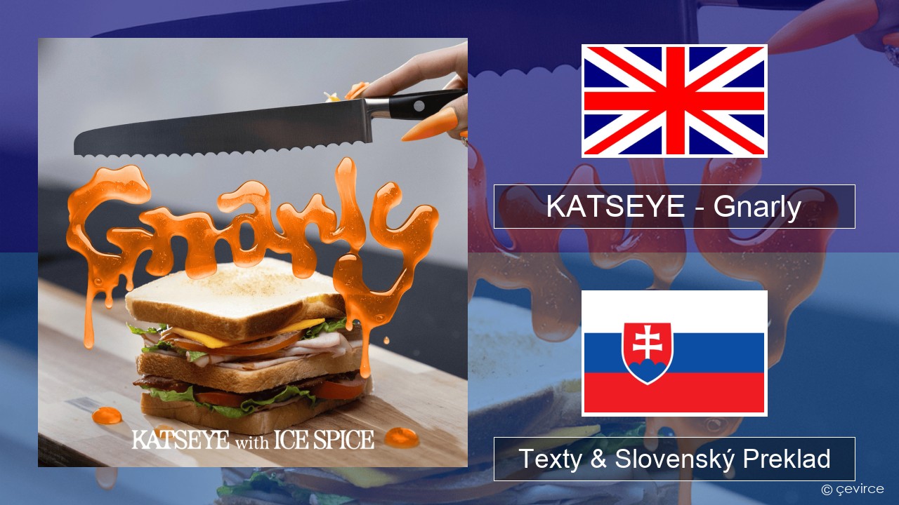 KATSEYE – Gnarly (Ice Spice Remix) Anglický Texty & Slovenský Preklad