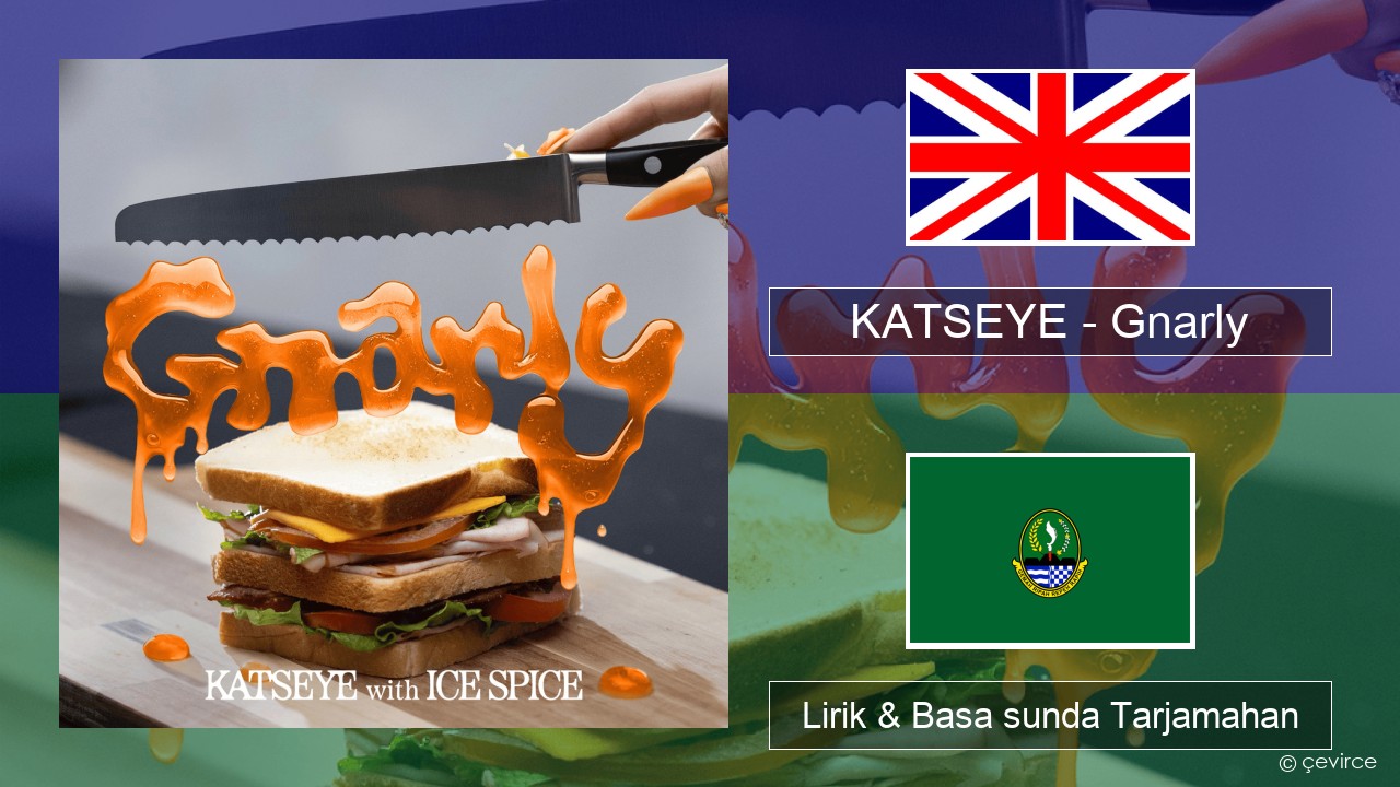 KATSEYE – Gnarly (Ice Spice Remix) Basa inggris Lirik & Basa sunda Tarjamahan