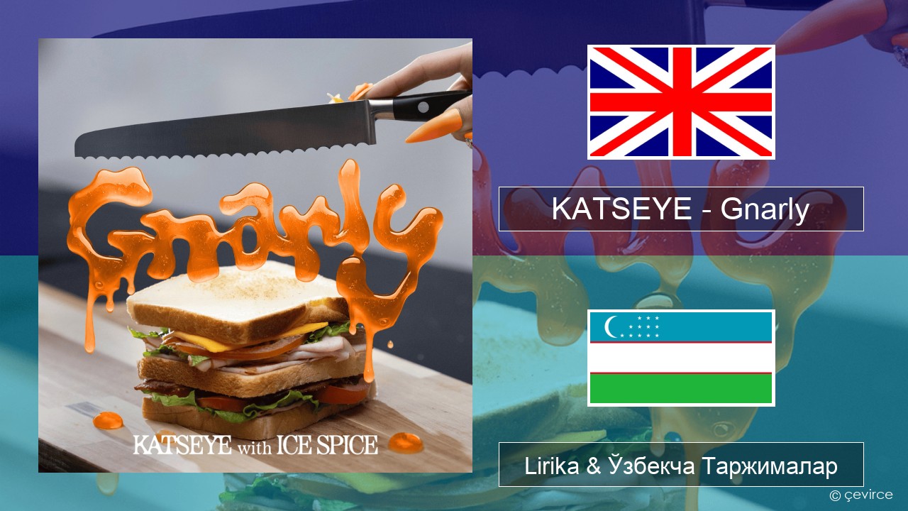 KATSEYE – Gnarly (Ice Spice Remix) Инглиз тили Lirika & Ўзбекча (Кирил) Таржималар