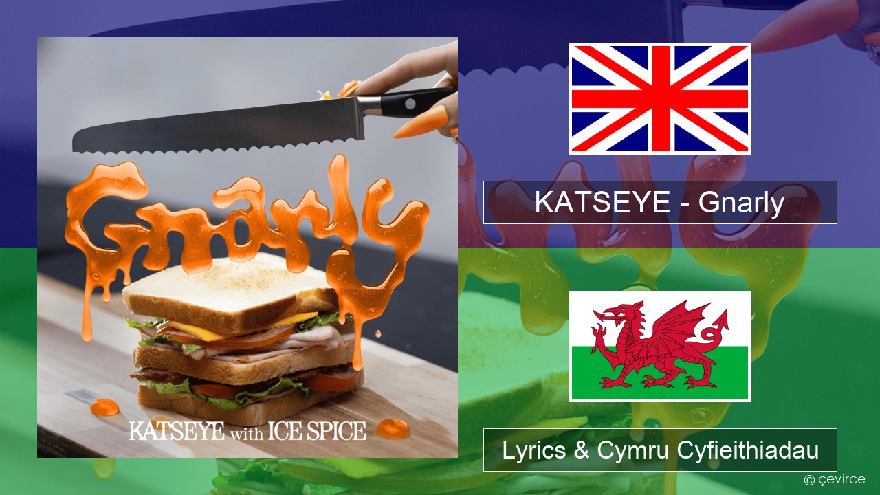 KATSEYE – Gnarly (Ice Spice Remix) Saesneg Lyrics & Cymru Cyfieithiadau