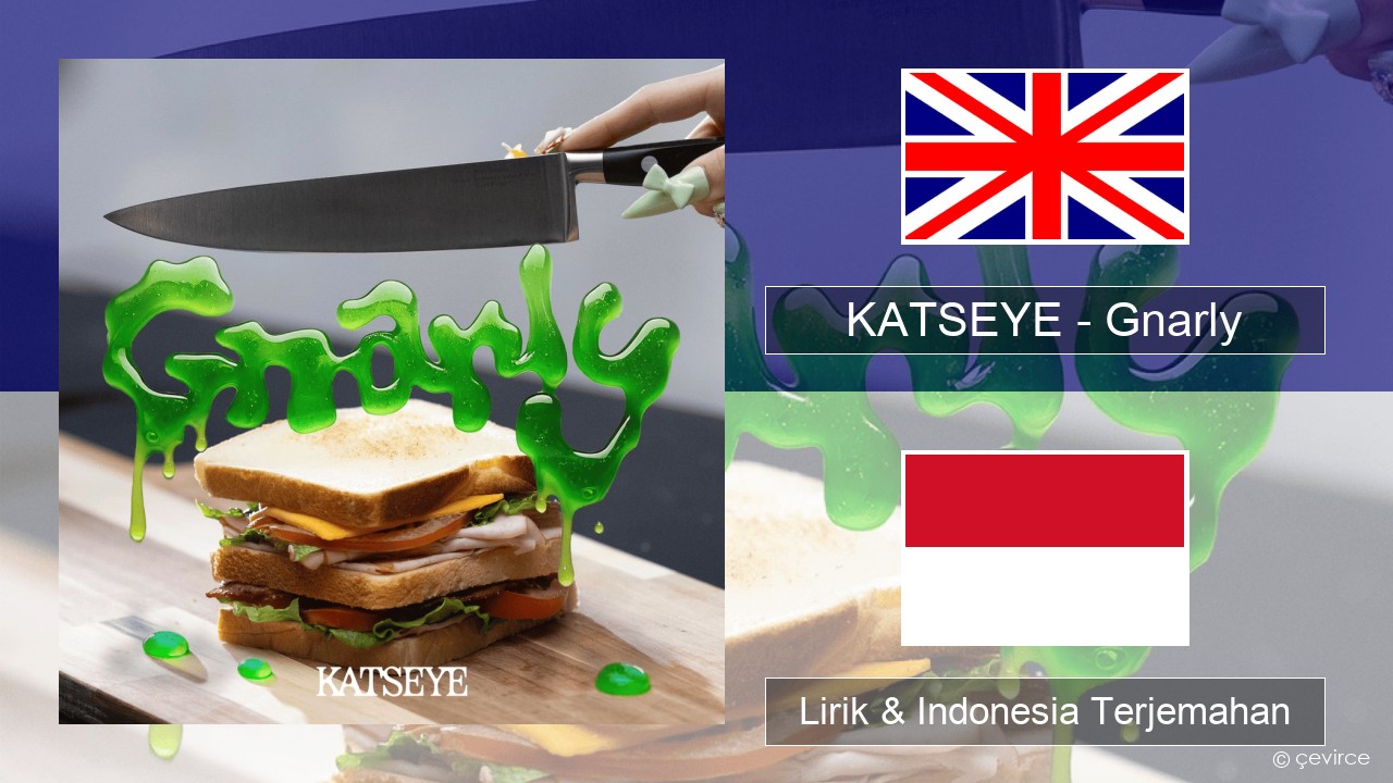 KATSEYE – Gnarly Bahasa Indonesia Lirik & Indonesia Terjemahan