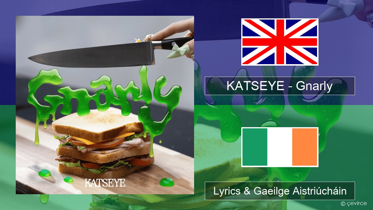 KATSEYE – Gnarly Béarla Lyrics & Gaeilge Aistriúcháin