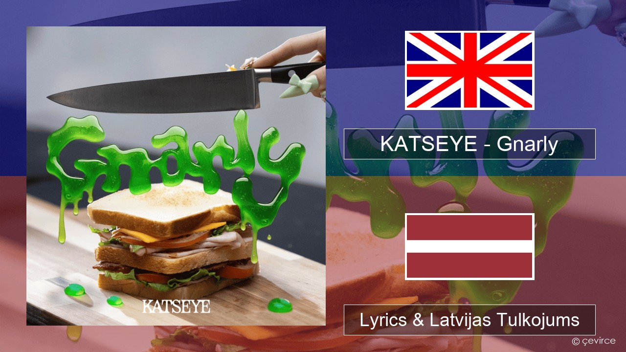 KATSEYE – Gnarly Angļu Lyrics & Latvijas Tulkojums