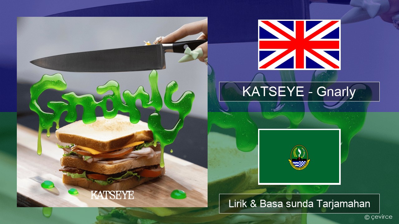 KATSEYE – Gnarly Basa inggris Lirik & Basa sunda Tarjamahan