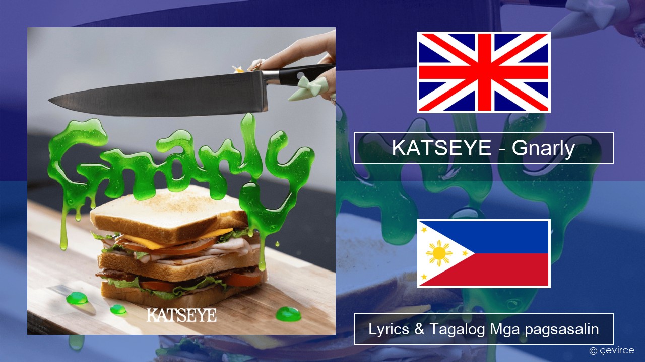 KATSEYE – Gnarly Ingles Lyrics & Tagalog Mga pagsasalin