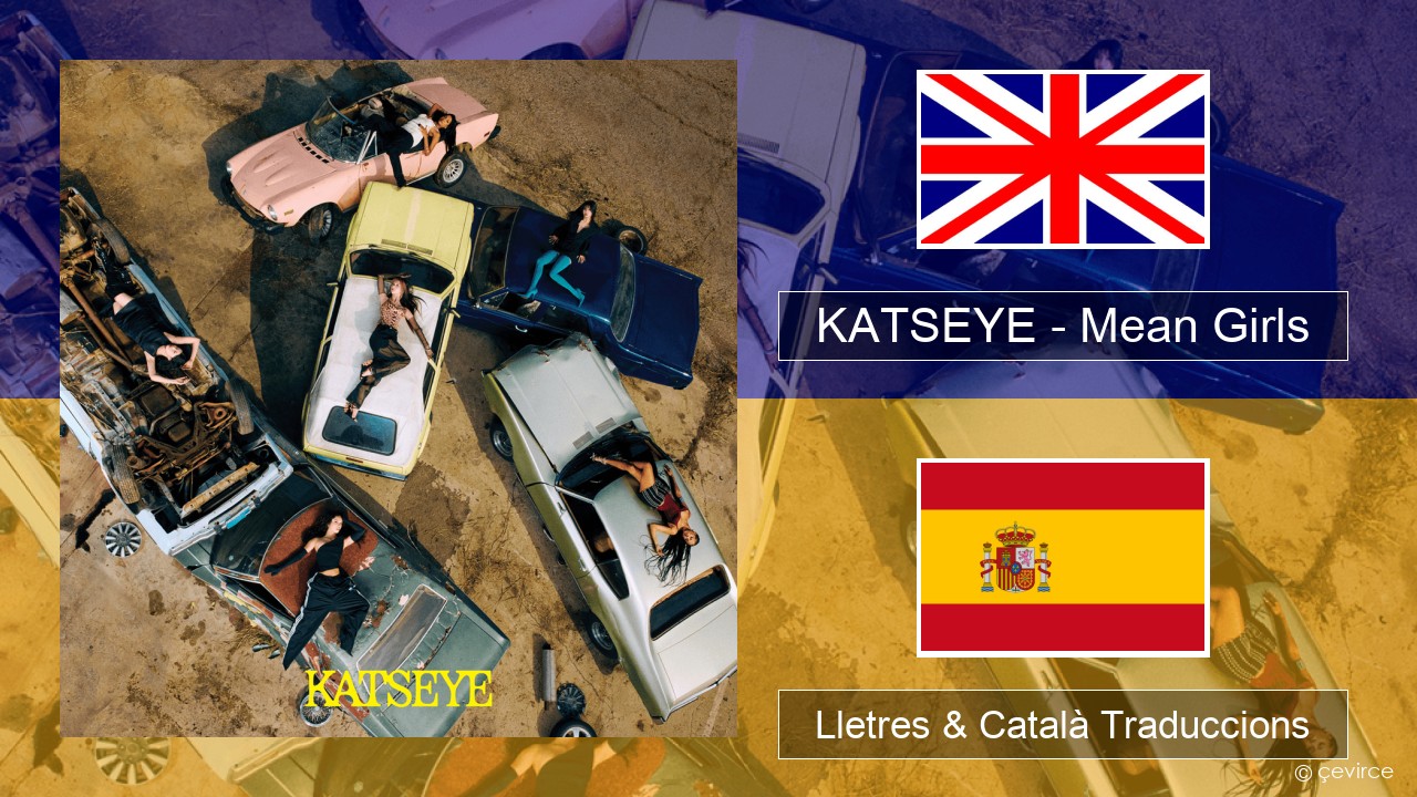 KATSEYE – Mean Girls Anglès Lletres & Català Traduccions