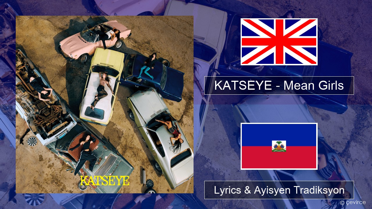 KATSEYE – Mean Girls Angle Lyrics & Ayisyen Tradiksyon