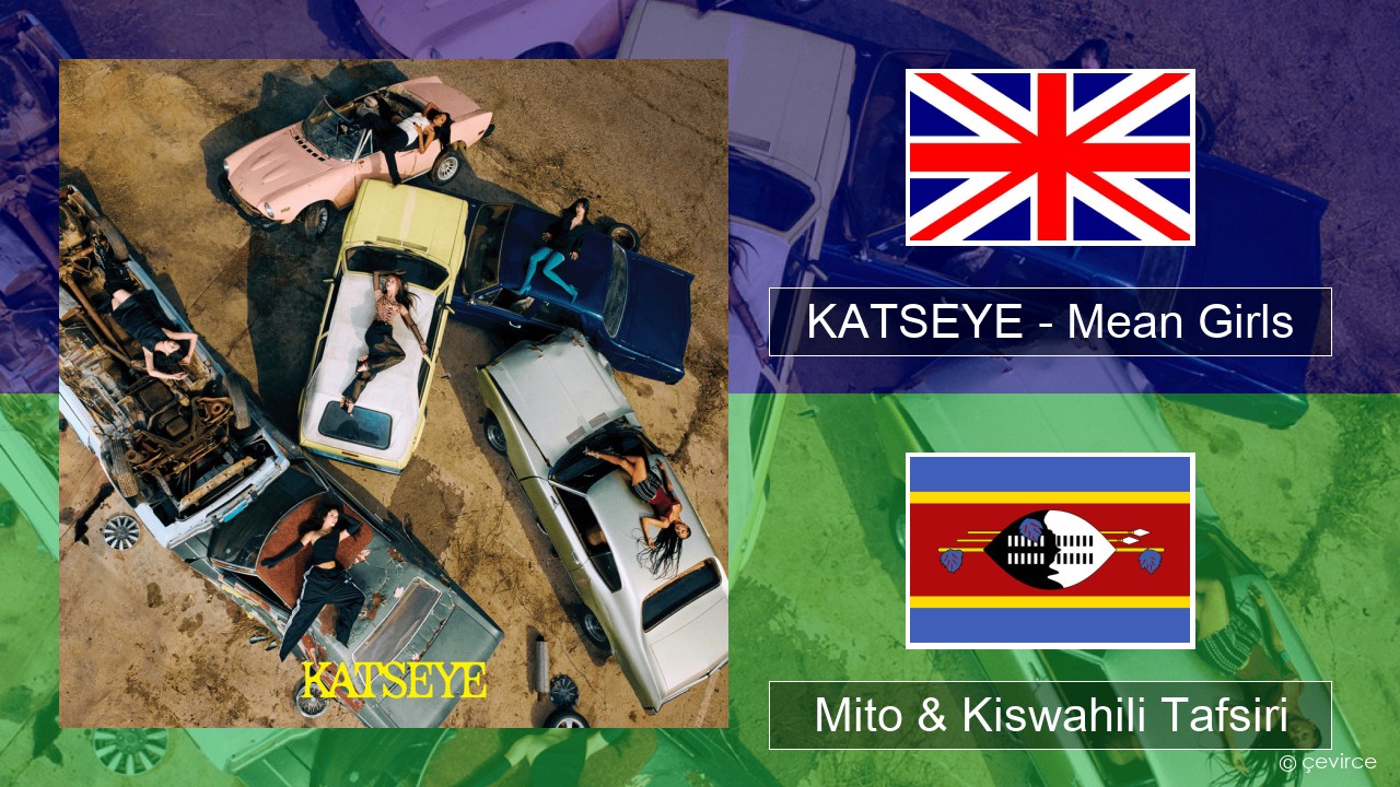 KATSEYE – Mean Girls Englishen Mito & Kiswahili Tafsiri