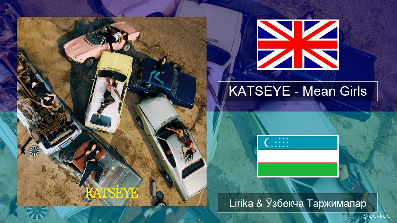 KATSEYE – Mean Girls Инглиз тили Lirika & Ўзбекча (Кирил) Таржималар