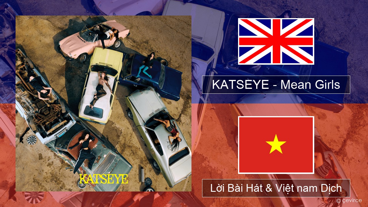 KATSEYE – Mean Girls Tiếng anh Lời Bài Hát & Việt nam Dịch