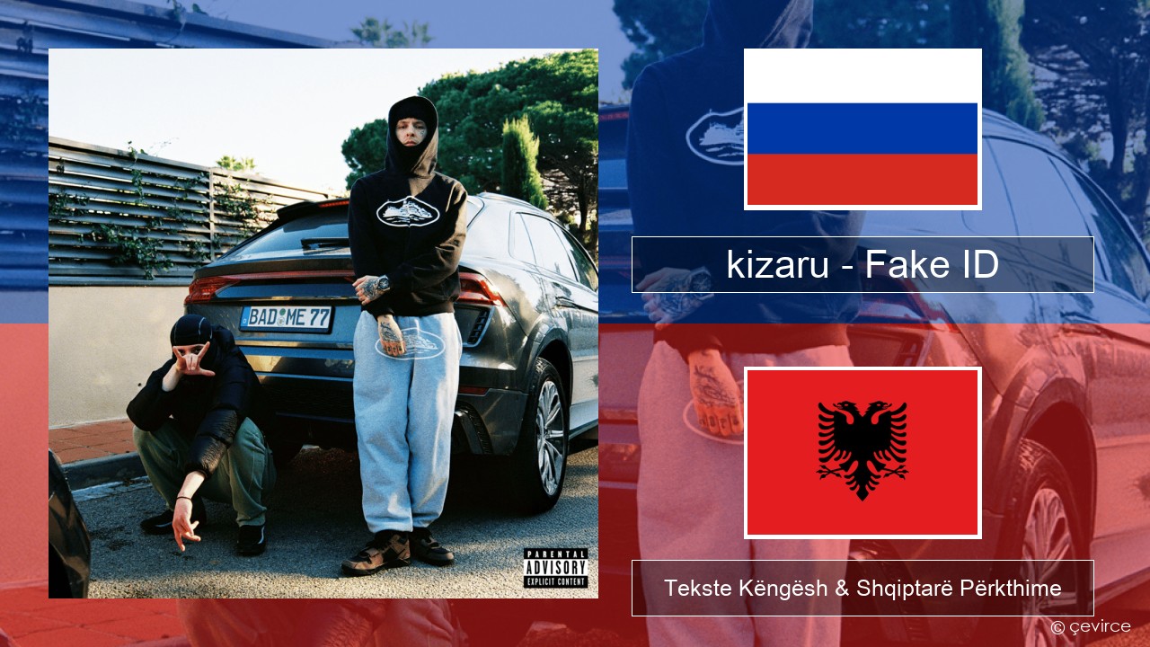 kizaru – Fake ID Ruse Tekste Këngësh & Shqiptarë Përkthime