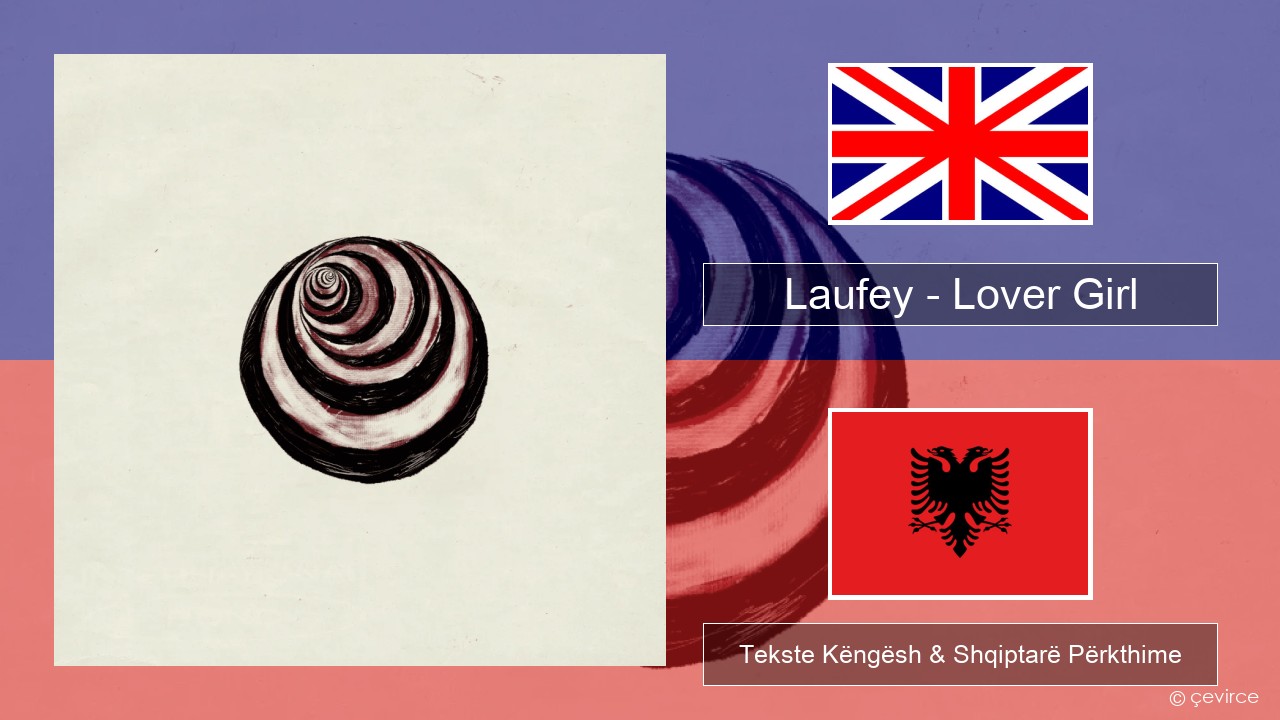 Laufey – Lover Girl Anglisht Tekste Këngësh & Shqiptarë Përkthime