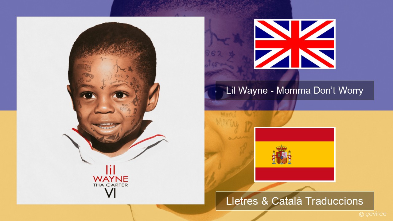 Lil Wayne – Momma Don’t Worry Anglès Lletres & Català Traduccions