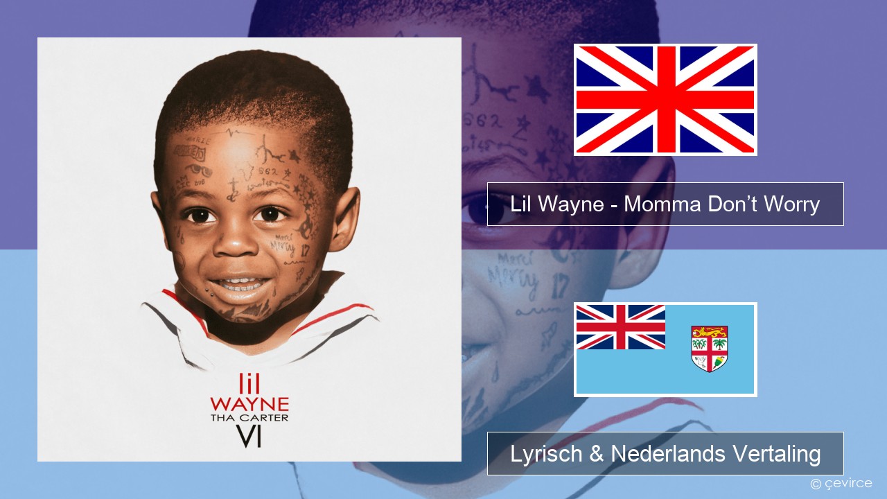 Lil Wayne – Momma Don’t Worry Engels Lyrisch & Nederlands Vertaling