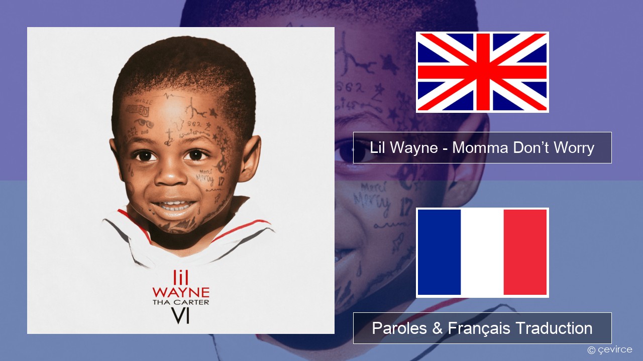 Lil Wayne – Momma Don’t Worry Anglais Paroles & Français Traduction