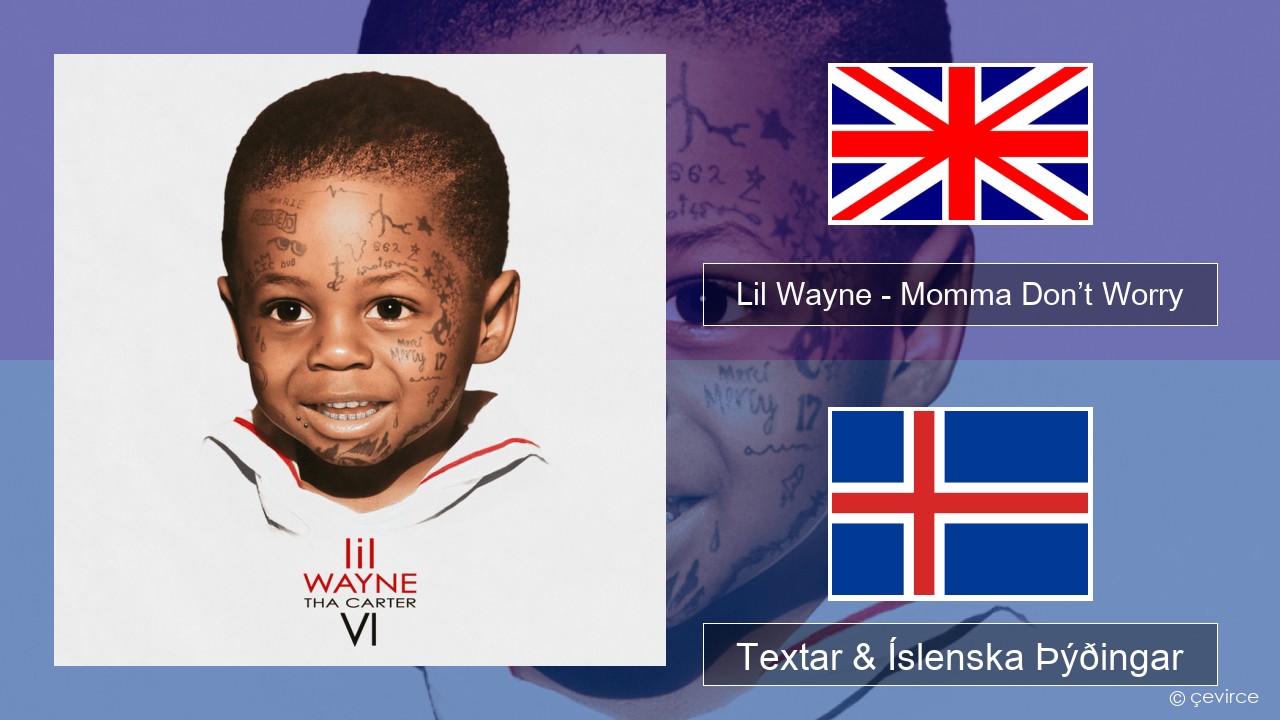 Lil Wayne – Momma Don’t Worry Íslenska Textar & Íslenska Þýðingar