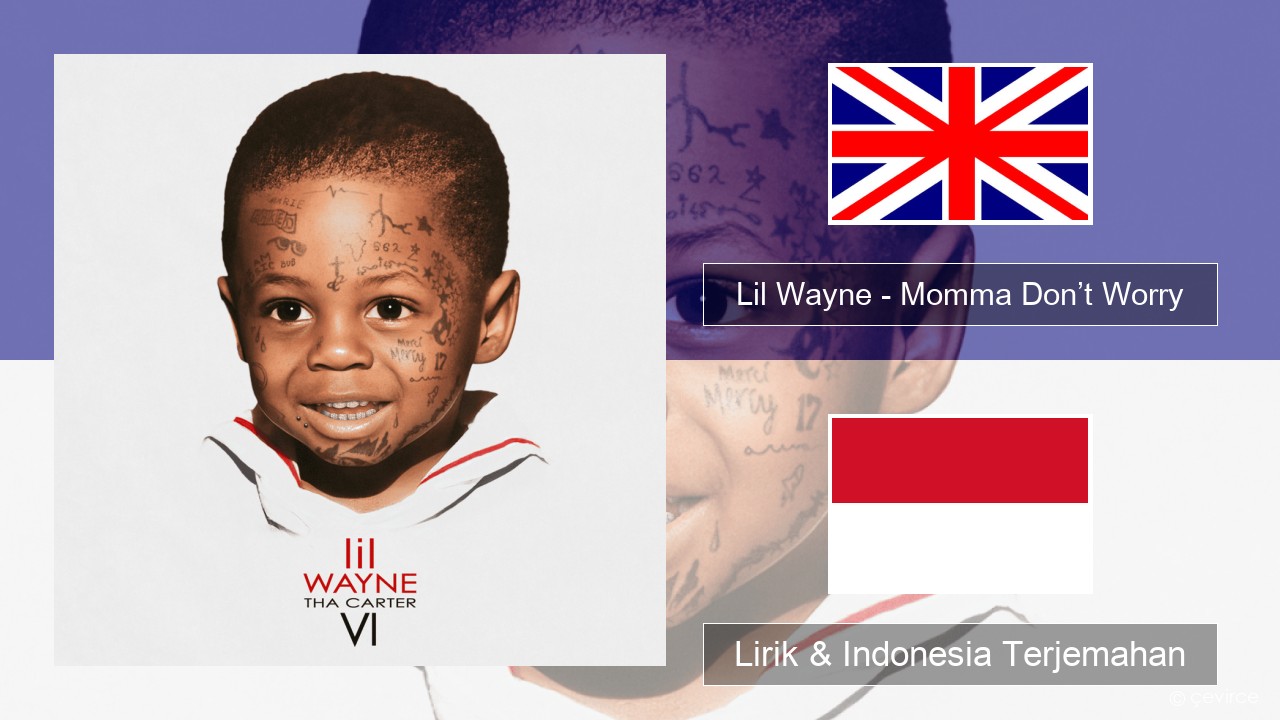 Lil Wayne – Momma Don’t Worry Bahasa Indonesia Lirik & Indonesia Terjemahan