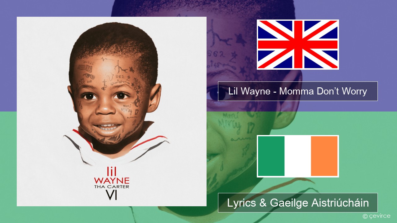 Lil Wayne – Momma Don’t Worry Béarla Lyrics & Gaeilge Aistriúcháin