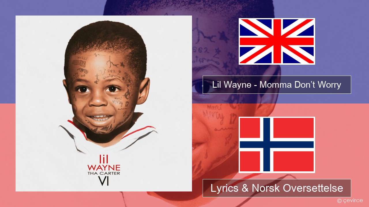Lil Wayne – Momma Don’t Worry Engelsk Lyrics & Norsk Oversettelse